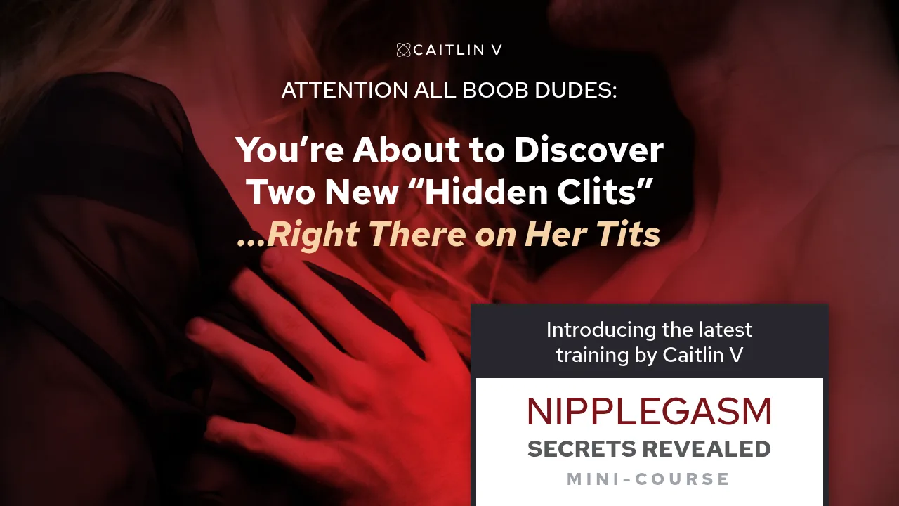 Caitlin V - Nipplegasm Secrets Revealed